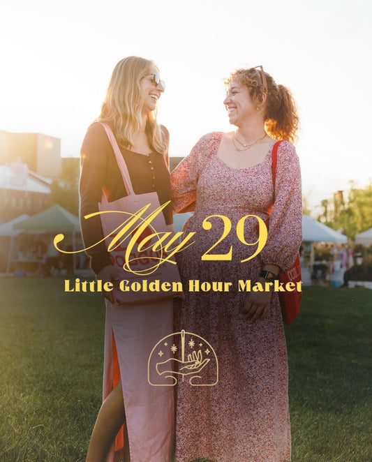 Not Your Mama’s Little Golden Hour Market | May 29th
